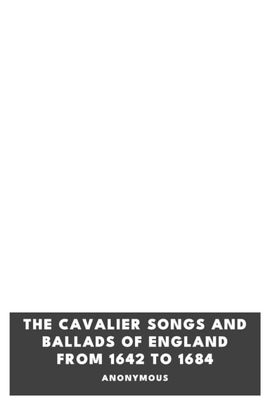 Copertina di The Cavalier Songs and Ballads of England from 1642 to 1684, di Anonymous