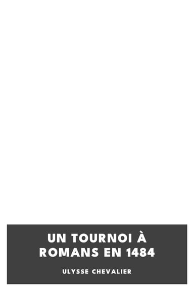 Copertina di Un tournoi à Romans en 1484, di Ulysse Chevalier