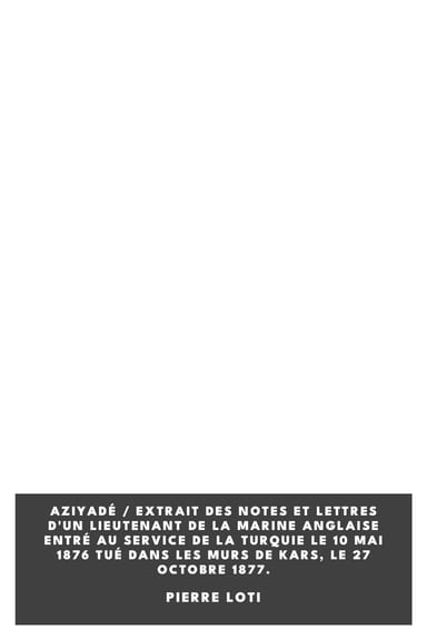 Copertina di Aziyadé / Extrait des notes et lettres d'un lieutenant de la marine anglaise entré au service de la Turquie le 10 mai 1876 tué dans les murs de Kars, le 27 octobre 1877., di Pierre Loti