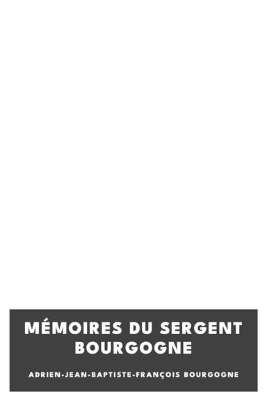 Copertina di Mémoires du sergent Bourgogne, di Adrien-Jean-Baptiste-François Bourgogne
