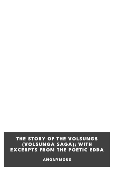 Copertina di The Story of the Volsungs (Volsunga Saga); with Excerpts from the Poetic Edda, di Anonymous