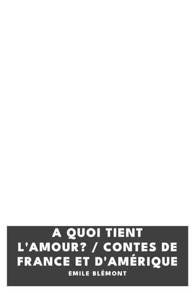 Copertina di A quoi tient l'amour? / Contes de France et d'Amérique, di Emile Blémont