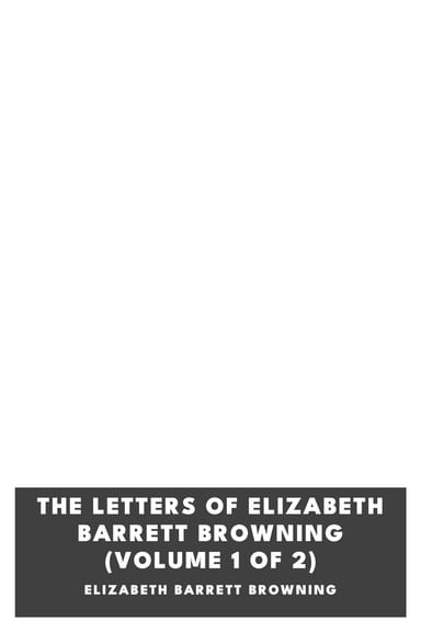 Portada de The Letters of Elizabeth Barrett Browning (Volume 1 of 2), de Elizabeth Barrett Browning