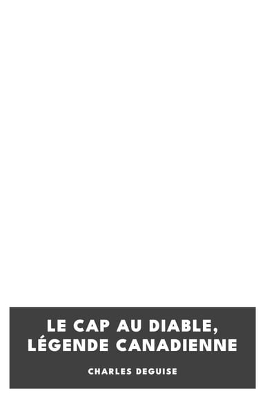 Operculum “Le Cap au Diable, Légende Canadienne”, auctore Charles DeGuise