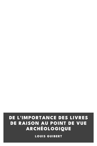 Copertina di De l'importance des livres de raison au point de vue archéologique, di Louis Guibert