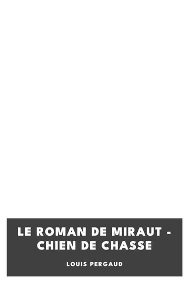 Copertina di Le roman de Miraut - Chien de chasse, di Louis Pergaud