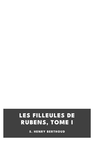 Copertina di Les Filleules de Rubens, Tome I, di S. Henry Berthoud