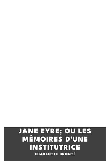 Operculum “Jane Eyre; ou Les mémoires d'une institutrice”, auctore Charlotte Brontë