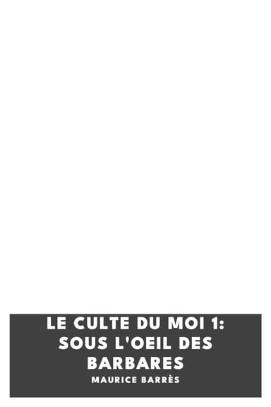 Copertina di Le culte du moi 1: Sous l'oeil des barbares, di Maurice Barrès