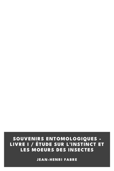 Capa de Souvenirs entomologiques - Livre I / Étude sur l'instinct et les moeurs des insectes, de Jean-Henri Fabre