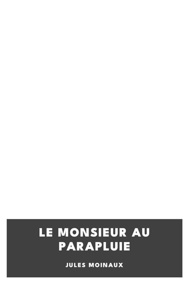 Copertina di Le monsieur au parapluie, di Jules Moinaux