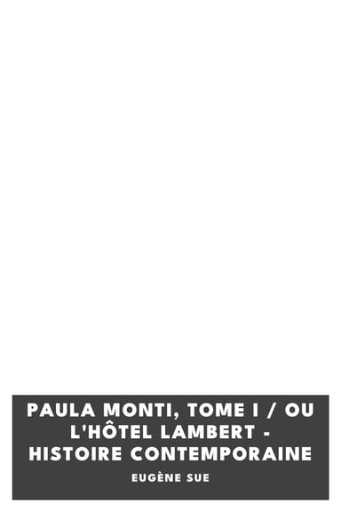 Copertina di Paula Monti, Tome I / ou L'Hôtel Lambert - histoire contemporaine, di Eugène Sue