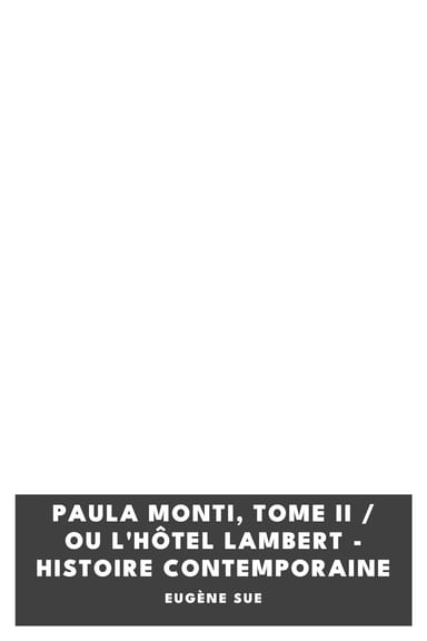 Copertina di Paula Monti, Tome II / ou L'Hôtel Lambert - histoire contemporaine, di Eugène Sue