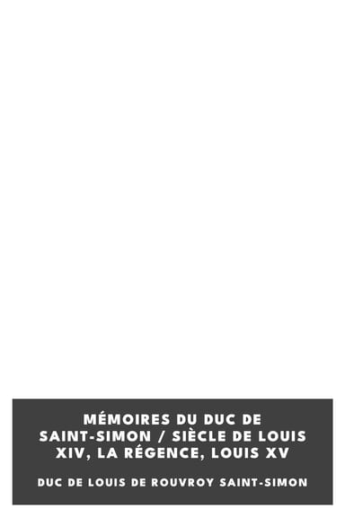 Portada de Mémoires du duc de Saint-Simon / Siècle de Louis XIV, la régence, Louis XV, de duc de Louis de Rouvroy Saint-Simon