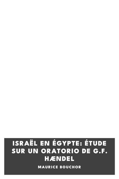 Copertina di Israël en Égypte: Étude sur un oratorio de G.F. Hændel, di Maurice Bouchor