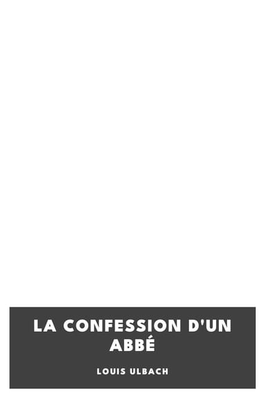 Copertina di La confession d'un abbé, di Louis Ulbach