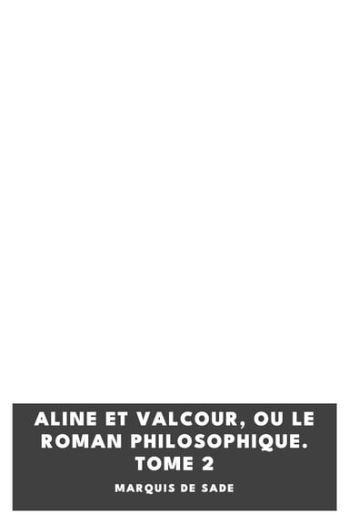 Copertina di Aline et Valcour, ou Le Roman Philosophique. Tome 2, di marquis de Sade