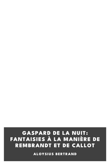Portada de Gaspard de la nuit: Fantaisies à la manière de Rembrandt et de Callot, de Aloysius Bertrand