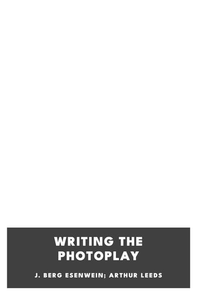 Copertina di Writing the Photoplay, di J. Berg Esenwein; Arthur Leeds