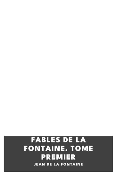 Copertina di Fables de La Fontaine. Tome Premier, di Jean de La Fontaine