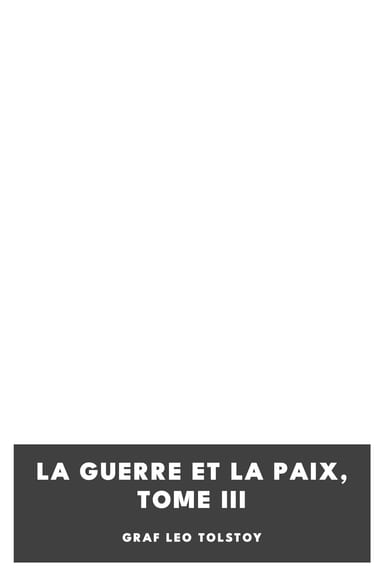 Portada de La guerre et la paix, Tome III, de graf Leo Tolstoy