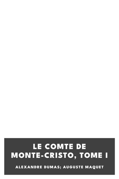 Cover of Le comte de Monte-Cristo, Tome I by Alexandre Dumas; Auguste Maquet