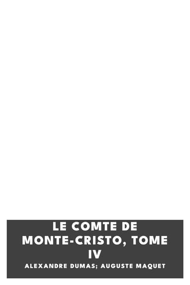 Cover of Le comte de Monte-Cristo, Tome IV by Alexandre Dumas; Auguste Maquet