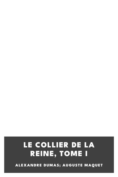 Portada de Le Collier de la Reine, Tome I, de Alexandre Dumas; Auguste Maquet