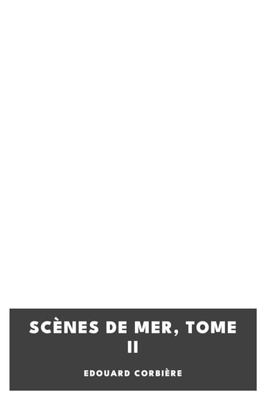 Copertina di Scènes de mer, Tome II, di Edouard Corbière