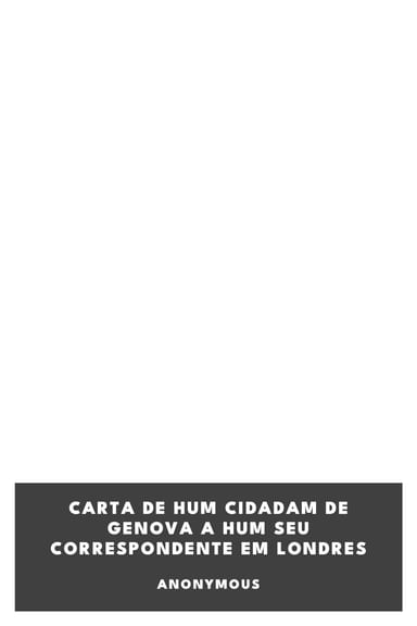 Capa de Carta de hum cidadam de Genova a hum seu correspondente em Londres, de Anonymous