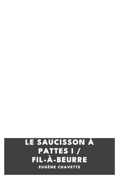 Copertina di Le saucisson à pattes I / Fil-à-beurre, di Eugène Chavette