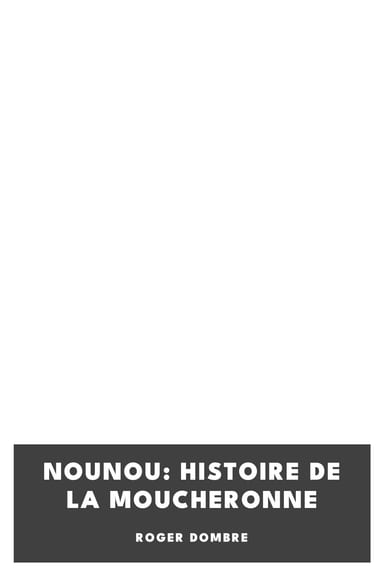 Copertina di Nounou: Histoire de la Moucheronne, di Roger Dombre