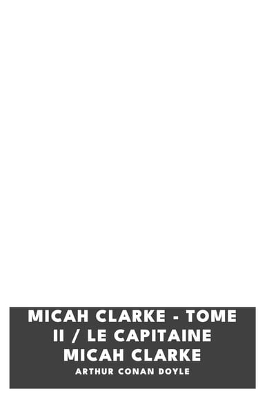 Copertina di Micah Clarke - Tome II / Le Capitaine Micah Clarke, di Arthur Conan Doyle