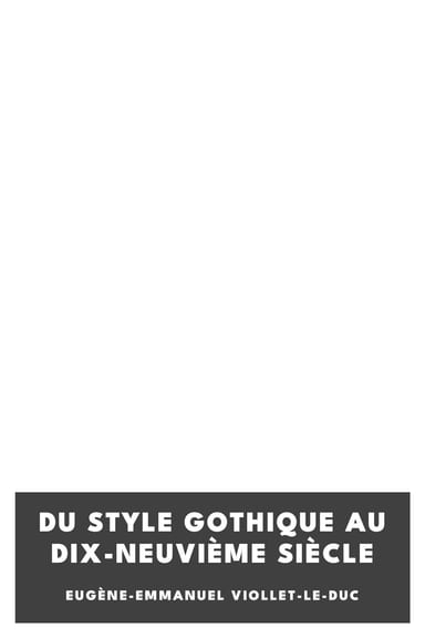 Copertina di Du style gothique au dix-neuvième siècle, di Eugène-Emmanuel Viollet-le-Duc