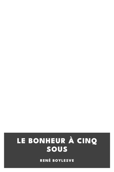 Portada de Le bonheur à cinq sous, de René Boylesve