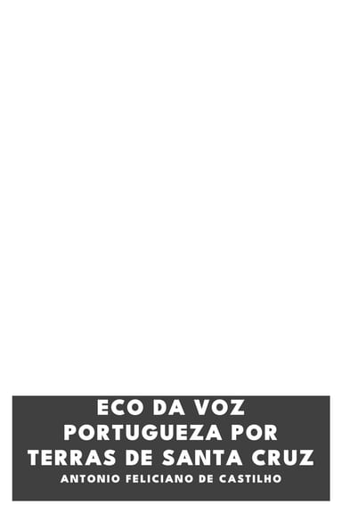 Portada de Eco da Voz Portugueza por Terras de Santa Cruz, de Antonio Feliciano de Castilho