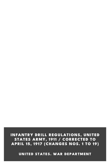 Portada de Infantry Drill Regulations, United States Army, 1911 / Corrected to April 15, 1917 (Changes Nos. 1 to 19), de United States. War Department