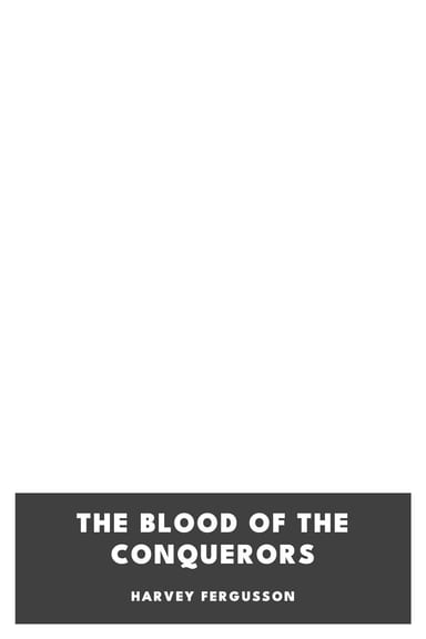 Copertina di The Blood of the Conquerors, di Harvey Fergusson