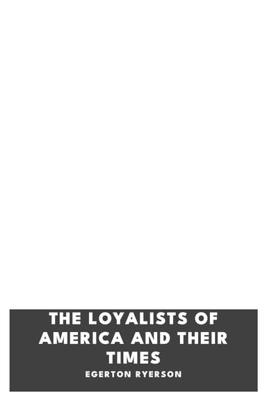 Copertina di The loyalists of America and their times, di Egerton Ryerson
