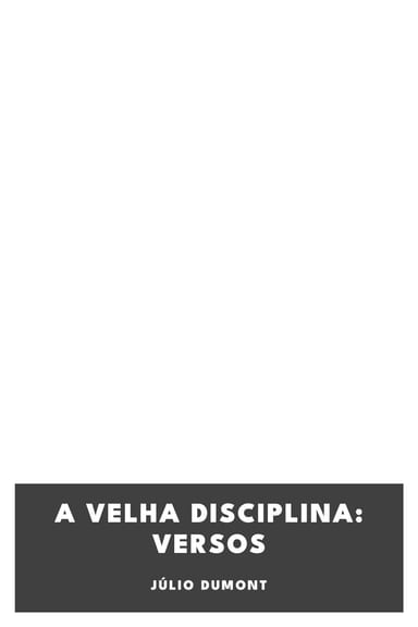 Cover of A velha disciplina: Versos by Júlio Dumont