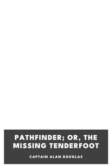 Portada de Pathfinder; or, The Missing Tenderfoot, de Captain Alan Douglas