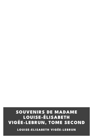 Copertina di Souvenirs de Madame Louise-Élisabeth Vigée-Lebrun, Tome second, di Louise-Elisabeth Vigée-Lebrun