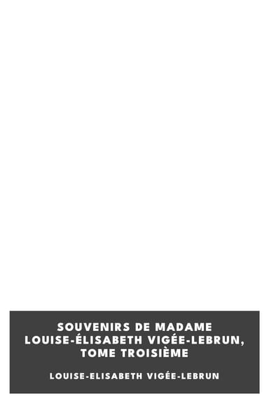 Portada de Souvenirs de Madame Louise-Élisabeth Vigée-Lebrun, Tome troisième, de Louise-Elisabeth Vigée-Lebrun