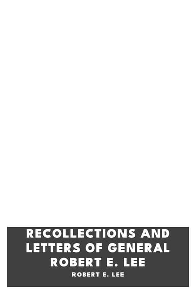 Copertina di Recollections and Letters of General Robert E. Lee, di Robert E. Lee