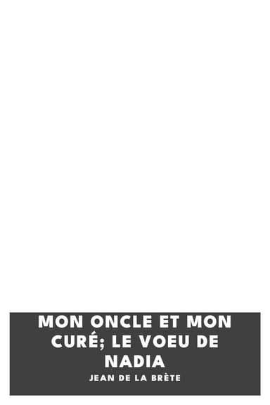 Couverture de Mon oncle et mon curé; Le voeu de Nadia par Jean de La Brète
