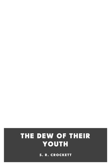 Portada de The Dew of Their Youth, de S. R. Crockett