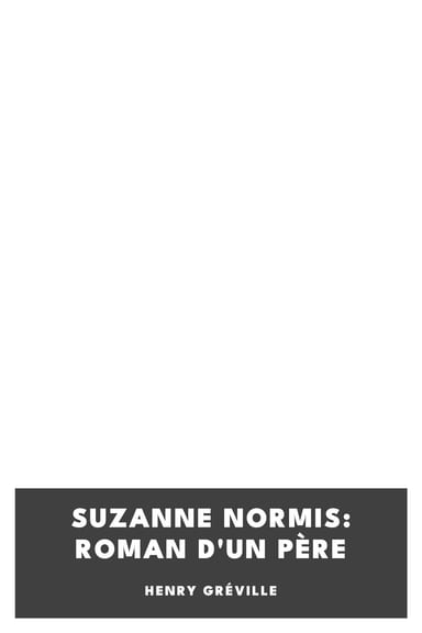Copertina di Suzanne Normis: Roman d'un père, di Henry Gréville