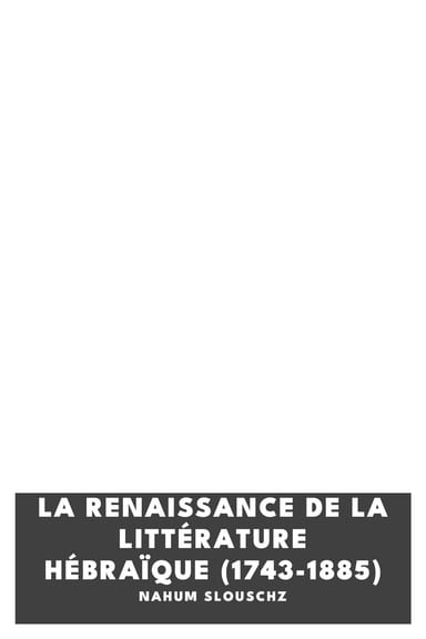 Copertina di La Renaissance de la littérature hébraïque (1743-1885), di Nahum Slouschz