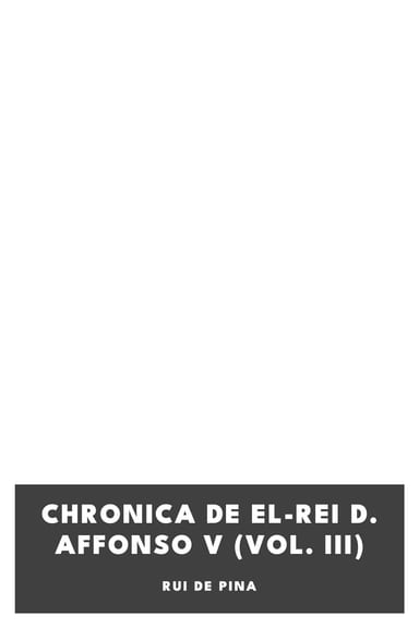 Couverture de Chronica de el-rei D. Affonso V (Vol. III) par Rui de Pina