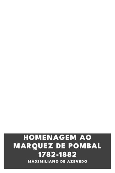 Couverture de Homenagem ao Marquez De Pombal 1782-1882 par Maximiliano de Azevedo